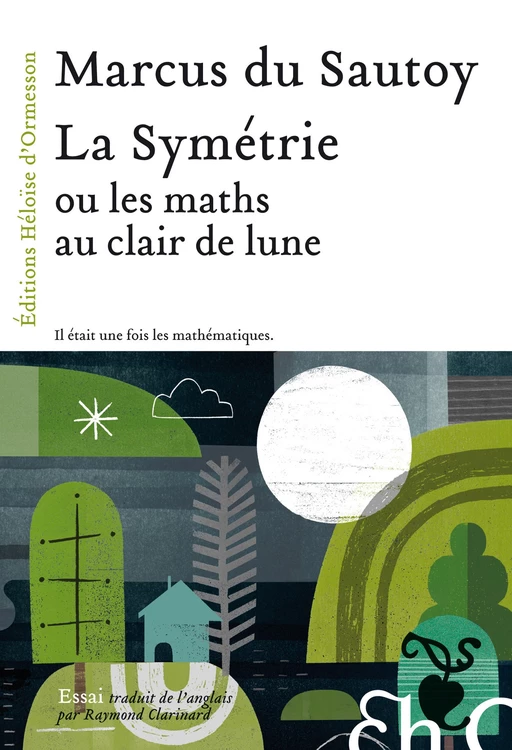 La Symétrie, ou les maths au clair de lune - Marcus Du Sautoy - Héloïse d'Ormesson