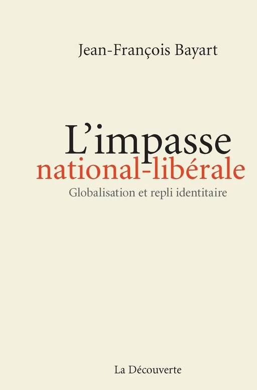 L'impasse national-libérale - Jean-François Bayart - La Découverte