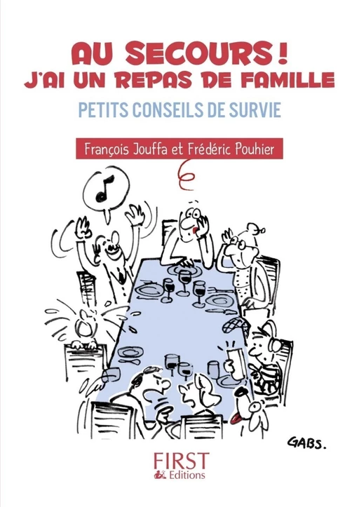 Petit Livre de - Au secours ! J'ai un repas de famille : petits conseils de survie - Frédéric Pouhier, Francois Jouffa - edi8