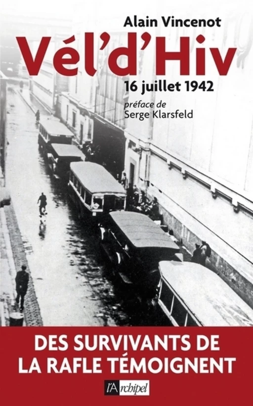 Vél'd'Hiv - 16 juillet 1942 - Alain Vincenot - L'Archipel