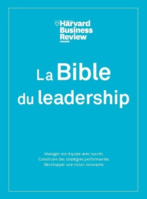 La Bible du leadership -  Harvard Business Review - Editions Prisma