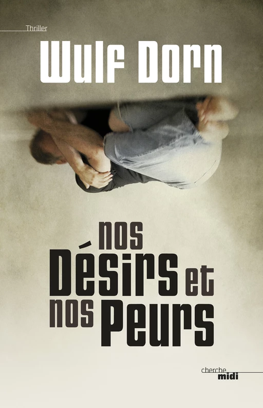 Nos désirs et nos peurs - Wulf Dorn - Cherche Midi