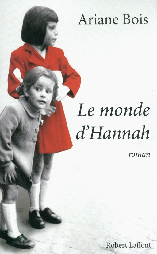 Le Monde d'Hannah - Ariane Bois - Groupe Robert Laffont