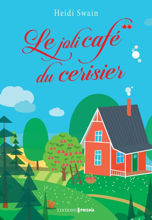 Le joli café du cerisier - Heidi Swain - Editions Prisma