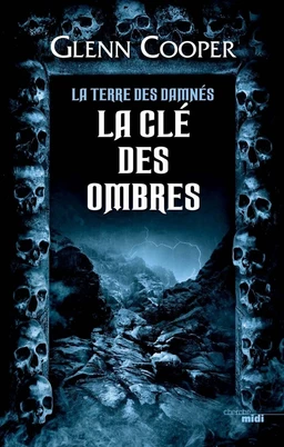 La Clé des ombres - La Terre des damnés tome 3