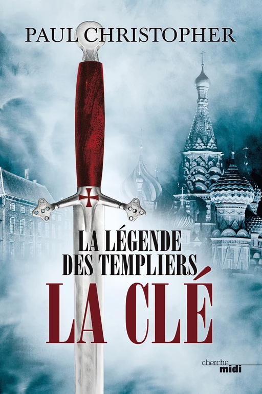 La Légende des Templiers - La Clé T6 - Paul Christopher - Cherche Midi