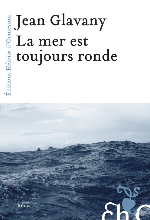 La mer est toujours ronde - Jean Glavany - Héloïse d'Ormesson