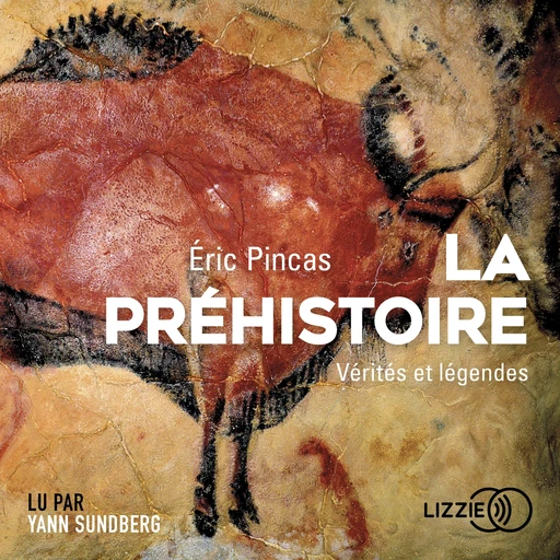 La préhistoire, vérités et légendes - Éric Pincas - Univers Poche