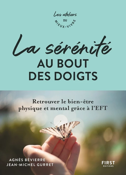 La sérénité au bout des doigts - Retrouvez le bien-être physique et mental grâce à l'EFT - Agnès Bevierre, Jean-Michel Gurret - edi8