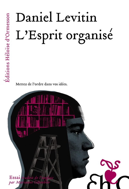 L'esprit organisé - Daniel J. Levitin - Héloïse d'Ormesson