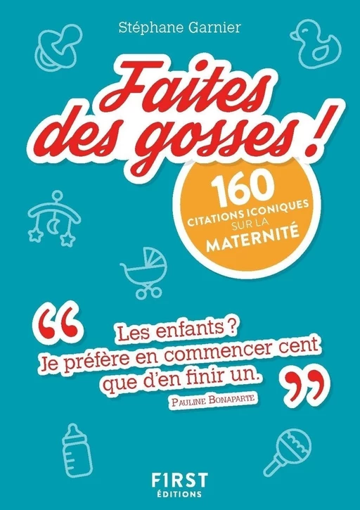 Le Petit Livre de : Faites des gosses ! 160 citations iconiques sur la maternité - Stéphane Garnier - edi8