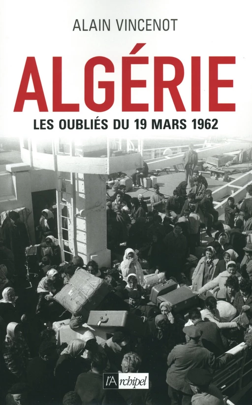 Algérie - Les oubliés du 19 mars 1962 - Alain Vincenot - L'Archipel