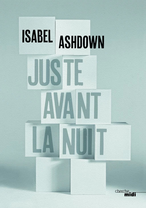 Juste avant la nuit - Isabel Ashdown - Cherche Midi