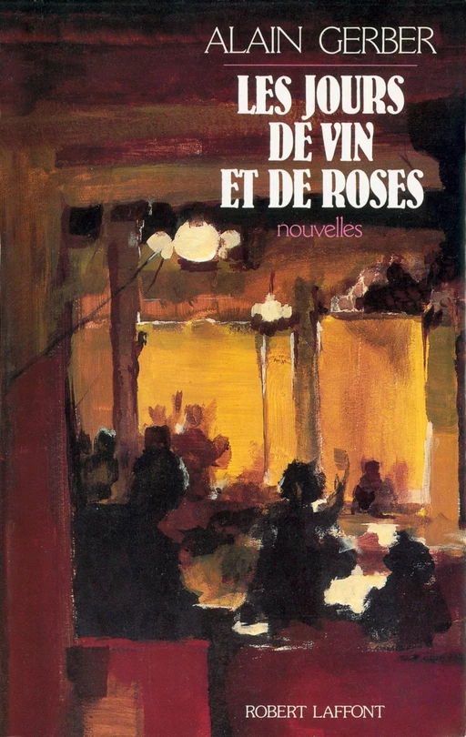 Les jours de vin et de roses - Alain Gerber - Groupe Robert Laffont