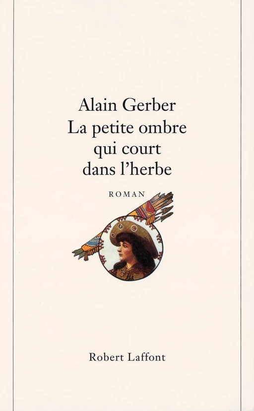 La petite ombre qui court dans l'herbe - Alain Gerber - Groupe Robert Laffont