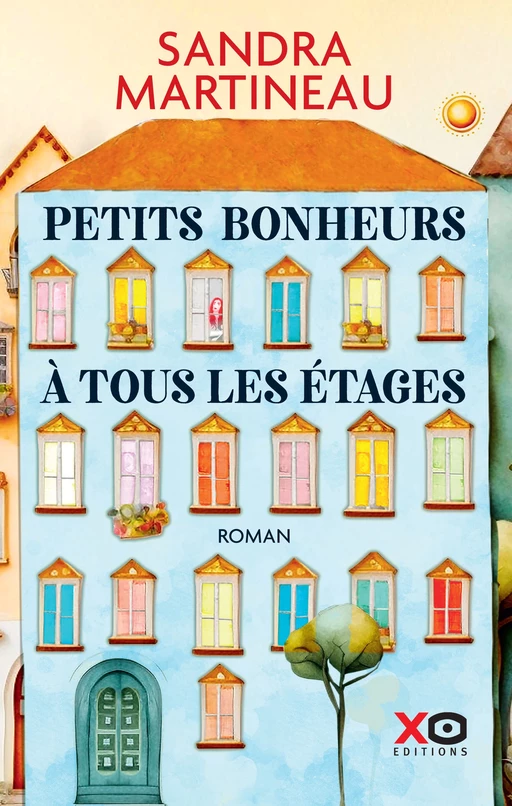 Petits bonheurs à tous les étages - Sandra Martineau - XO éditions