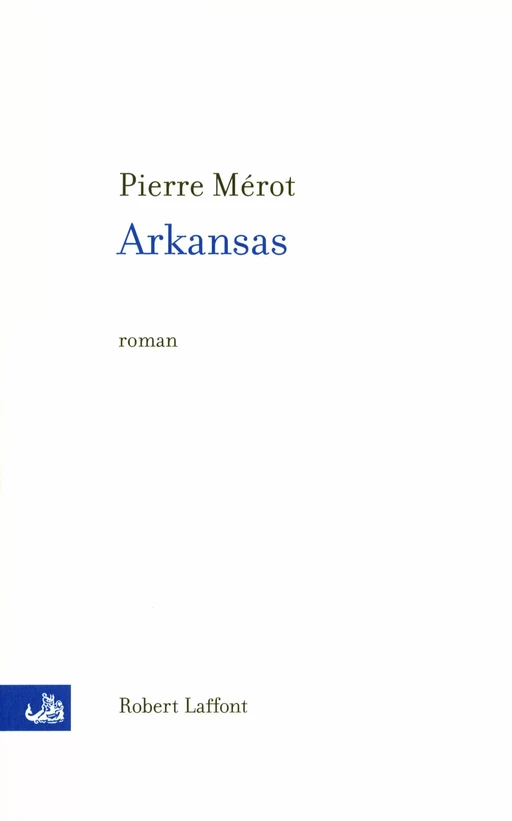 Arkansas - Pierre Mérot - Groupe Robert Laffont