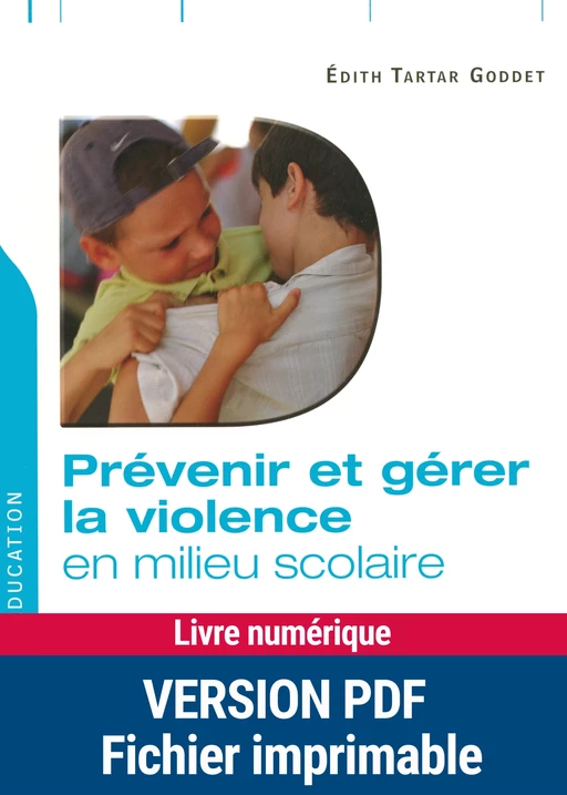 Prévenir et gérer la violence en milieu scolaire - Edith Tartar Goddet - Retz