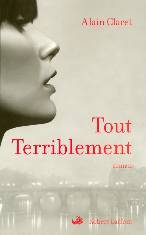 Tout terriblement - Alain Claret - Groupe Robert Laffont