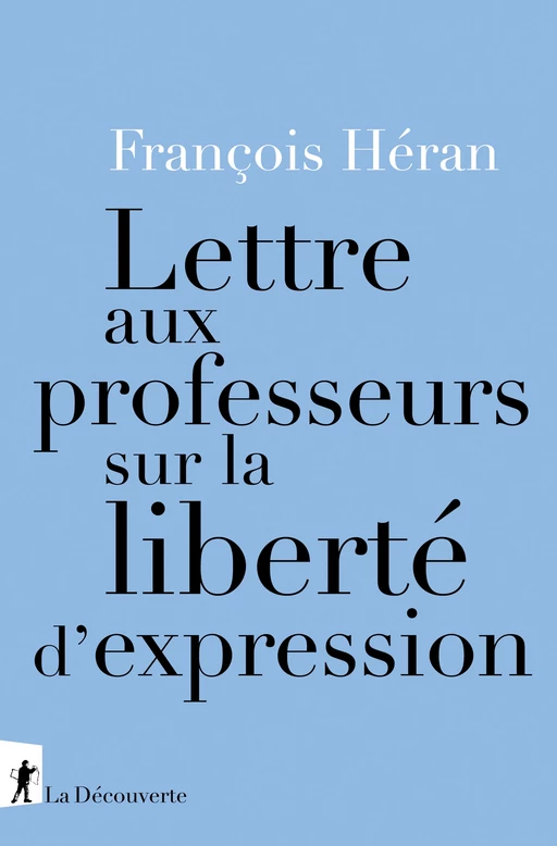 Lettre aux professeurs sur la liberté d'expression - François Héran - La Découverte