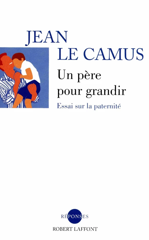 Un père pour grandir - Jean Le Camus - Groupe Robert Laffont