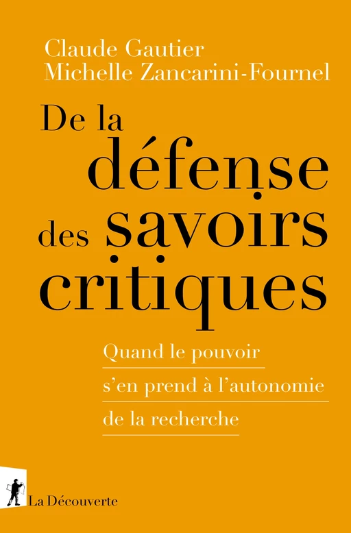 De la défense des savoirs critiques - Claude Gautier, Michelle Zancarini-Fournel - La Découverte