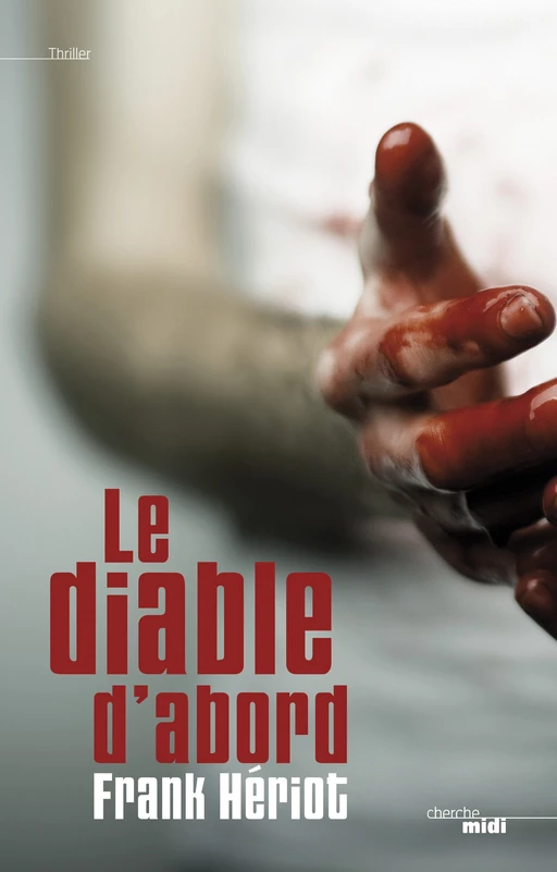 Le diable d'abord - Franck Hériot - Cherche Midi