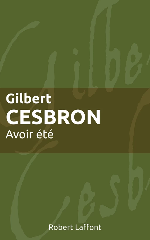 Avoir été - Gilbert Cesbron - Groupe Robert Laffont