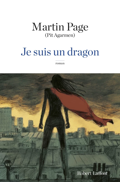 Je suis un dragon - Pit Agarmen, Martin Page - Groupe Robert Laffont