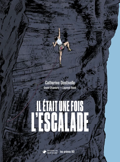 Il était une fois l'escalade - Catherine Destivelle, David Chambre - Groupe Margot