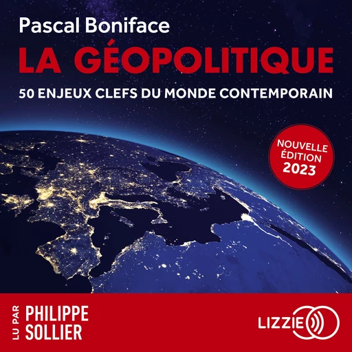 La géopolitique - 50 enjeux clés du monde contemporain - Edition 2023 - Pascal Boniface - Univers Poche