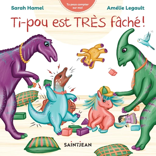 Ti-pou est TRÈS fâché ! - Sarah Hamel, Amélie Legault - Guy Saint-Jean Editeur