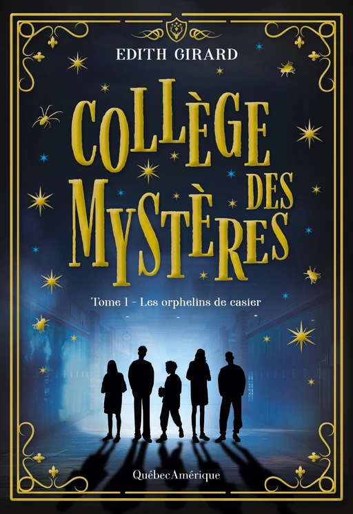 Collège des mystères, Tome 1 - Les orphelins de casier - Edith Girard - Québec Amérique