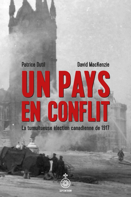 Un pays en conflit - Patrice Dutil, David MacKenzie - Les éditions du Septentrion