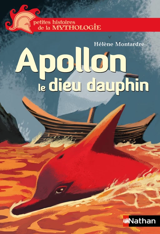 Apollon, le dieu dauphin - Petites histoires de la Mythologie - Dès 9 ans - Hélène Montardre - Nathan