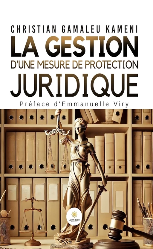 La gestion d’une mesure de protection juridique - Christian Gamaleu Kameni - Le Lys Bleu Éditions