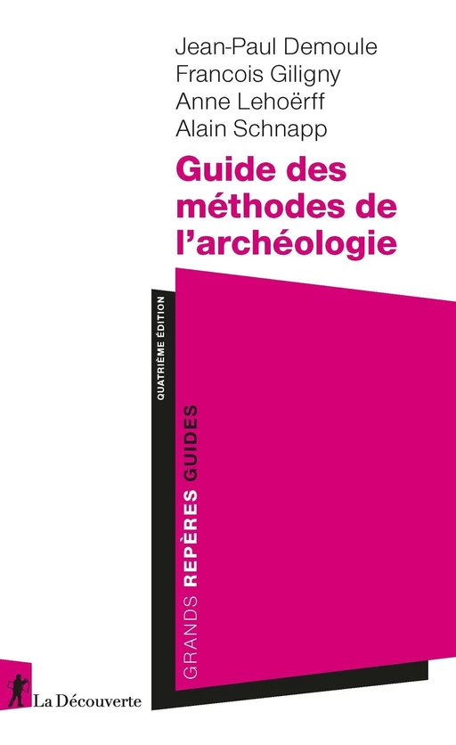 Guide des méthodes de l'archéologie - Jean-Paul Demoule, François Giligny, Anne Lehoërff, Alain Schnapp - LA DECOUVERTE