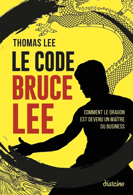 Le Code Bruce Lee - Comment le dragon est devenu le maître du business - Thomas Lee - Tredaniel