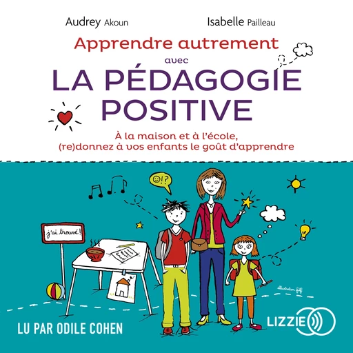 Apprendre autrement avec la pédagogie positive - Audrey Akoun, Isabelle Pailleau - Univers Poche