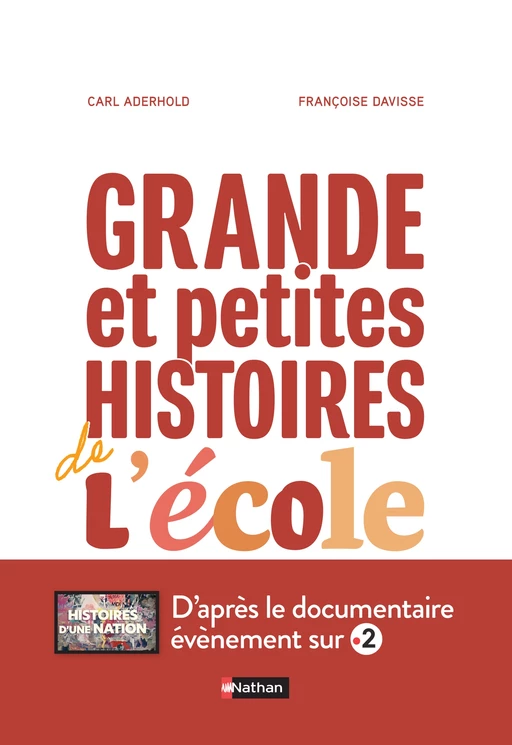 Grande et petites histoires de l'école - Le livre du documentaire événement de France TV - Carl Aderhold, Françoise Davisse - Nathan