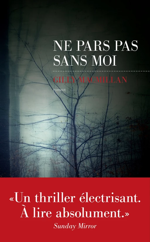 Ne pars pas sans moi - Gilly MACMILLAN - edi8