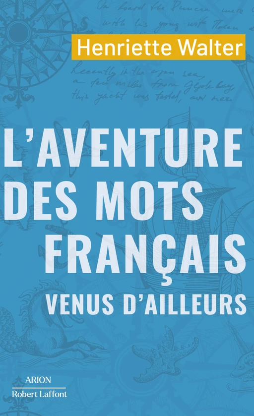 L'Aventure des mots français venus d'ailleurs - Henriette Walter - Groupe Robert Laffont