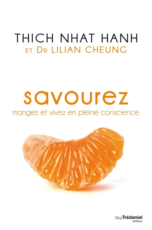 Savourez : Mangez et vivez en pleine conscience - Nhat Thich Hanh, Lilian Cheung - Tredaniel