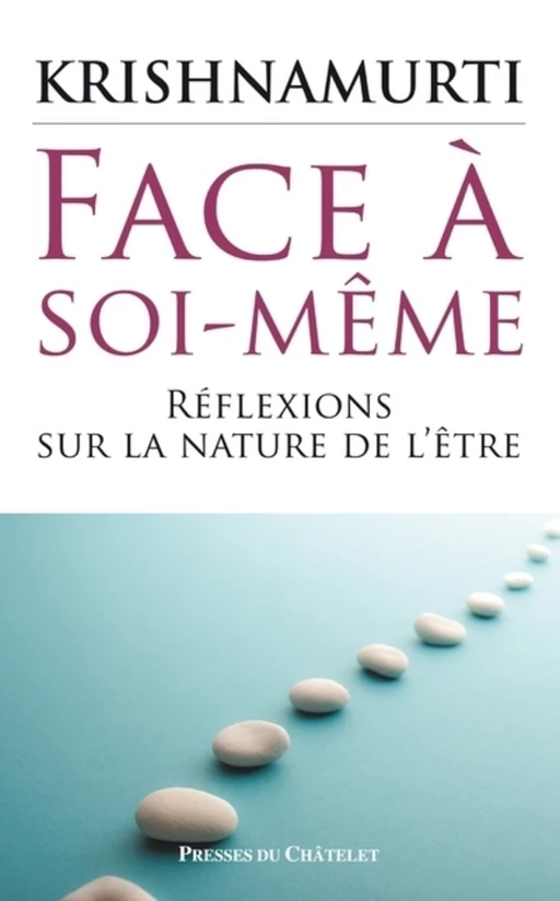 Face à soi-même - Réflexions sur la nature de l'être - Jiddu Krishnamurti - L'Archipel