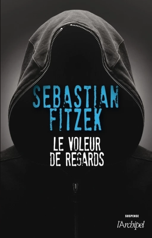 Le voleur de regards - Sebastian Fitzek - L'Archipel