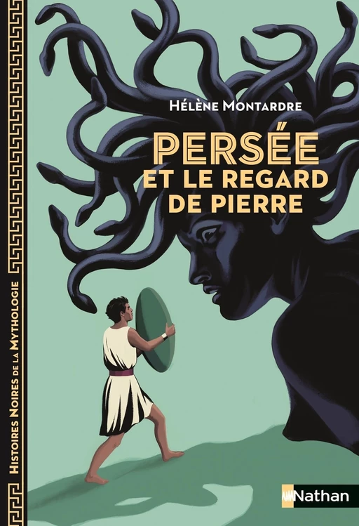 Persée et le regard de pierre - Histoires noires de la Mythologie - Dès 12 ans - Hélène Montardre - Nathan