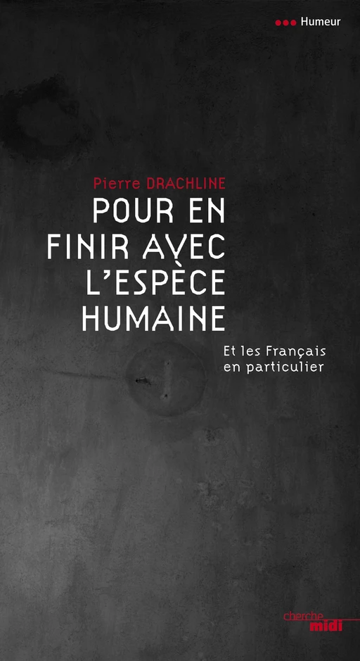 Pour en finir avec l'espèce humaine - Pierre Drachline - Cherche Midi