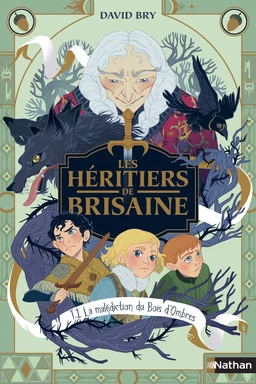 Les Héritiers de Brisaine - La malédiction du bois d'ombres - tome 1/5 - Roman dès 9 ans