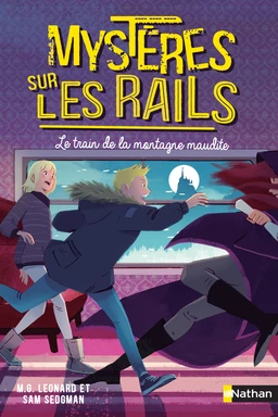 Mystères sur les rails Tome 4 - Le train de la montagne maudite - Roman - Dès 9 ans