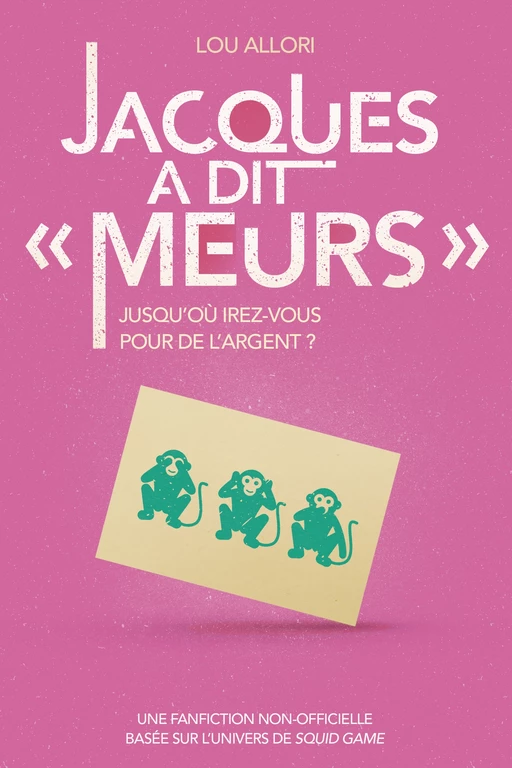 Jacques a dit "Meurs" - Une fanfiction non-officielle basée sur l'univers de Squid Game - Dès 16 ans - Lou Allori - edi8